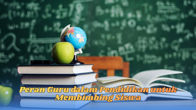 Peran Guru dalam Pendidikan untuk Membimbing Siswa